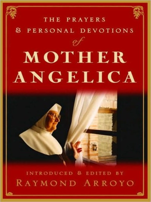 Title details for The Prayers and Personal Devotions of Mother Angelica by Raymond Arroyo - Available